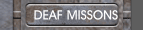  DEAF MISSONS