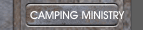 CAMPING MINISTRY