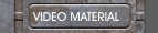 VIDEO MATERIAL