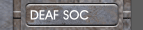 DEAF SOC